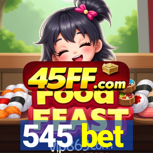 545 bet